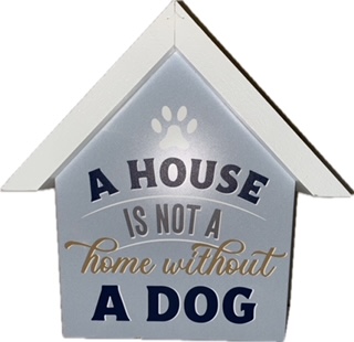 A House is Not a Home Without a Dog Wooden Sign
